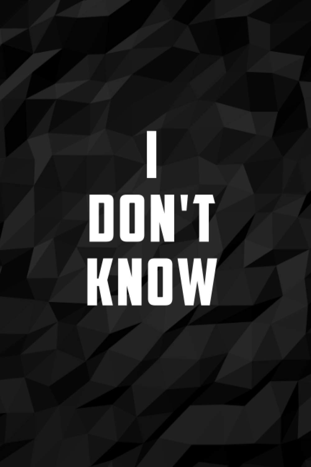 I Don't Know: Sarcastic Office Humor Notebook for Christmas Gag Gifts, Birthdays and Farewell for Coworkers