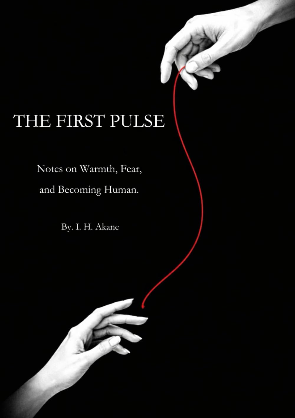 THE FIRST PULSE: Notes on Warmth, Fear and Becoming Human