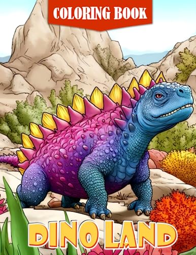 Dino Land Coloring Book: Take a Journey Back in Time and Color Your Way Through the Dinosaurs' World