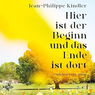 Hier ist der Beginn und das Ende ist dort Audiobook By Jean-Philippe Kindler cover art