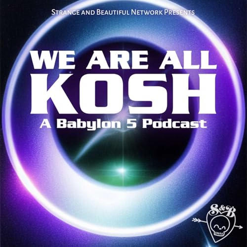 We Are All Kosh: A Babylon 5 Podcast Titelbild