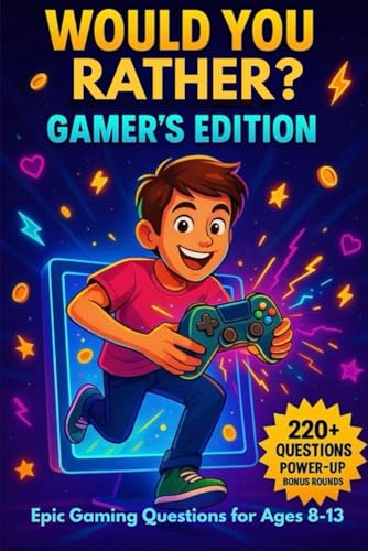 Would You Rather? Gamer’s Edition: 220+ Hilarious Gaming Questions & Power-Up Bonus Rounds for Kids & Families - Laugh-Out-Loud Fun for Ages 8-13 (Would You Rather? Series)