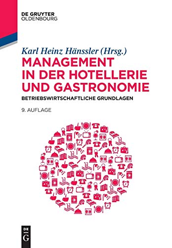 Management in der Hotellerie und Gastronomie: Betriebswirtschaftliche Grundlagen Management in der Hotellerie und Gastronomie: Betriebswirtschaftliche Grundlagen