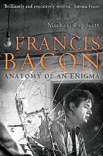Francis Bacon: Anatomy Of An Enigma
