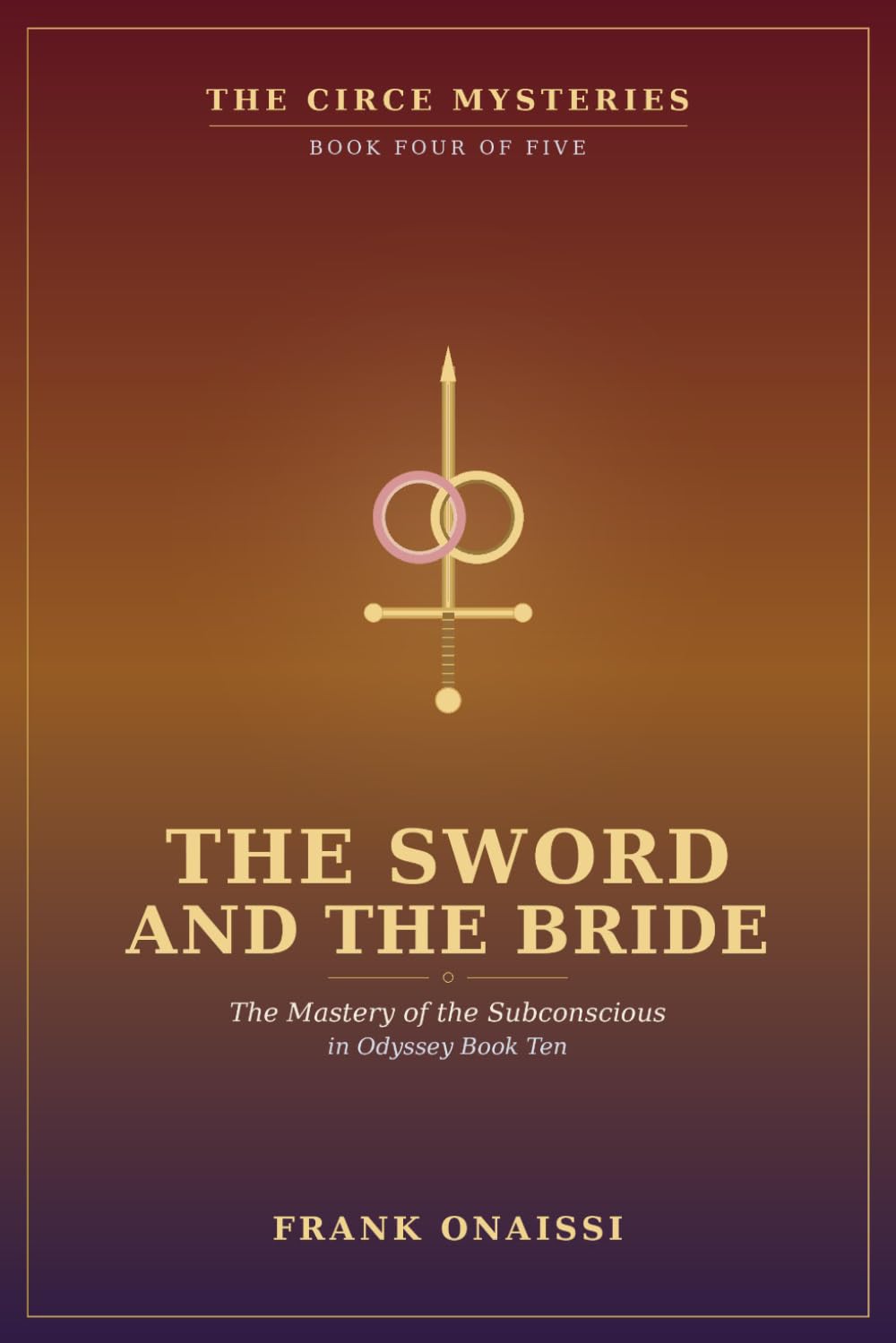 The Sword and the Bride: The Circe Mysteries, Book Four: The Mastery of the Subconscious in Odyssey Book Ten
