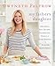 My Father's Daughter: Delicious, Easy Recipes Celebrating Family & Togetherness