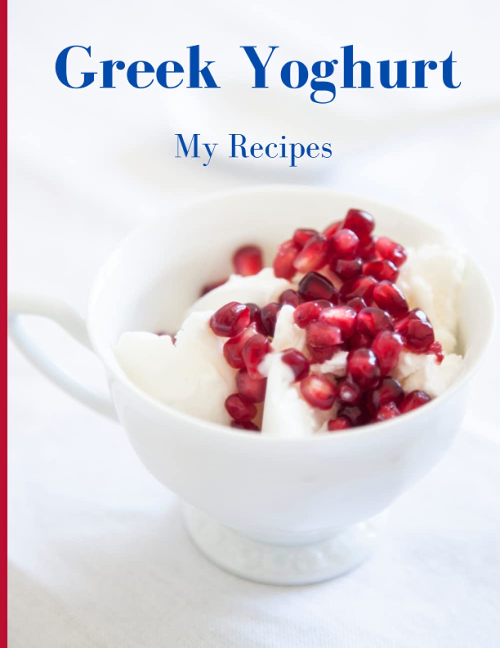 Greek Yoghurt - My Recipes: A DIY Recipe Journal (Med-Terrain Recipe Journals)