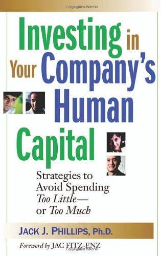 Investing in Your Company’s Human Capital: Strategies to Avoid Spending Too Little—or Too Much