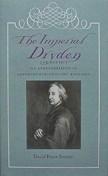 The Imperial Dryden: The Poetics of Appropriation in Seventeenth-Century England