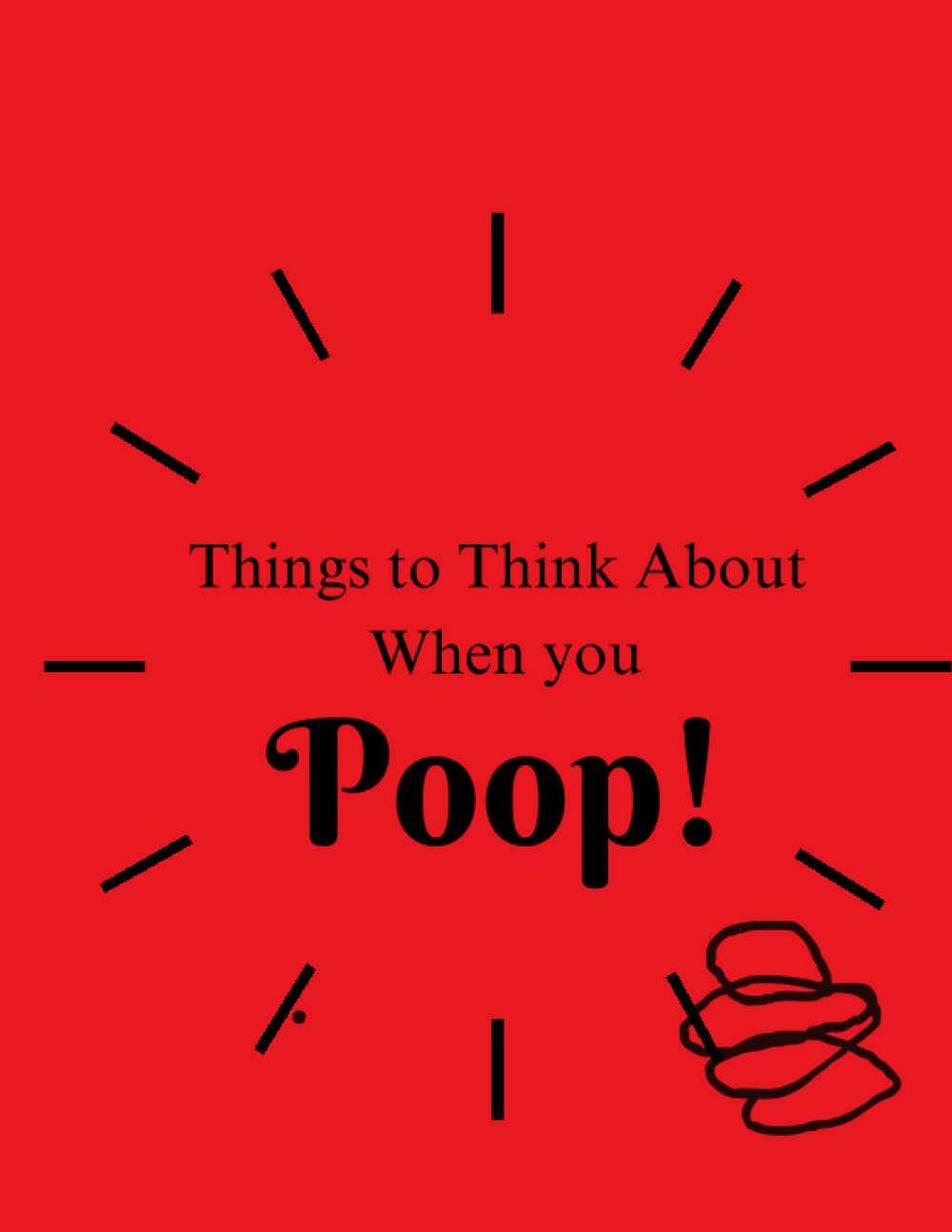 Things to Think About When you Poop: Bathroom Activity for Adults while you spend time on the toilet