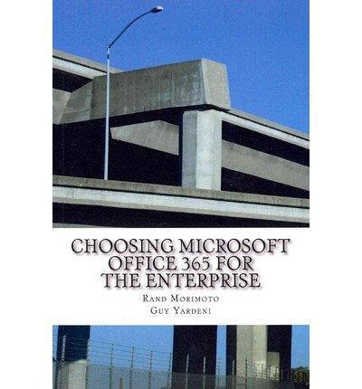 By Morimoto, Rand Choosing Microsoft Office 365 for the Enterprise: Volume 1 (Mini-Book Technology Series) Paperback - February 2014