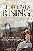 Phoenix Rising: Stories of Remarkable Women Walking Through Fire