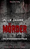 Alle Jahre Mörder: Die spannendsten Fälle