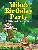 Mike's Birthday Party: A Mike and Jeffrey Story (English Edition)