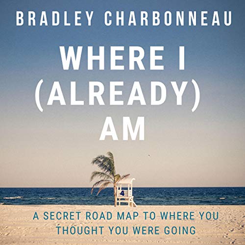 Where I (Already) Am by Bradley Charbonneau episode artwork