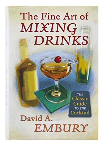 The Fine Art of Mixing Drinks by David A. Embury, Robert Hess, Audrey Saunders (2008) Hardcover