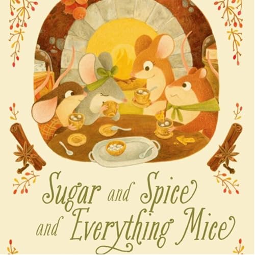 Sugar and Spice and Everything Mice - by Annie Silvestro