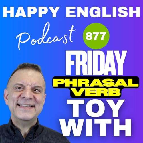 877 - Friday Phrasal Verb - Toy With Podcast Por capa