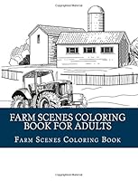 Farm Scenes Coloring Book for Adults: Farm Scene Coloring Book 1548181692 Book Cover