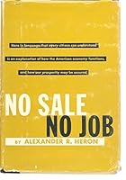 No sale, no job;: The economics of American prosperity B0007DRJZO Book Cover