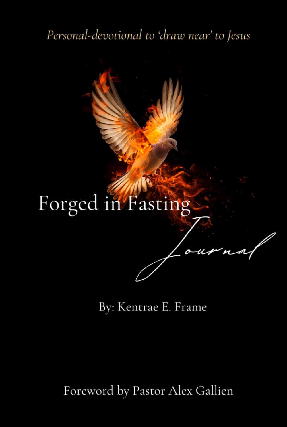 Forged in Fasting: A Personal Journey Drawing Near to Jesus