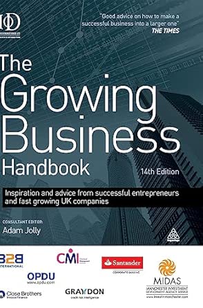 The Growing Business Handbook: Inspiration and Advice from Successful Entrepreneurs and Fast Growing UK Companies 14th Edition book cover