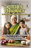  GrandMa\'s Kitchen Pharmacy - Traditional Ayurveda Remedies for Common Ailments : Next time You are troubled by a common ailment, Don’t run to the Pharmacy ... to the Kitchen instead. (English Edition)