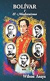 BOL&Atilde;VAR Y EL MODERNISMO (Spanish Edition)