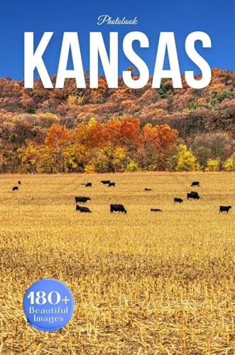 Kansas Travel Photobook: Iconic Landmarks and Hidden Gems From Prairies to Plains (Coffee Table Book Across America)