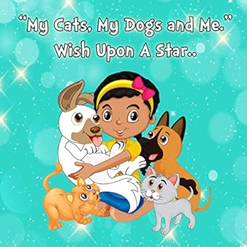 Paperback My Cats, My Dogs and Me: Wish Upon A Star Book