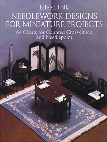 Needlework Designs for Miniature Projects: 64 Charts for Counted Cross-Stitch and Needlepoint (Dover Crafts: Embroidery & Needlepoint)