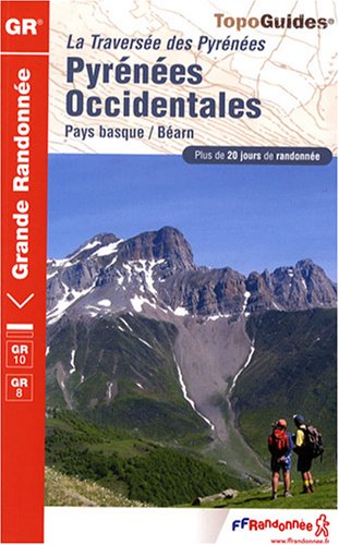 Pyrénées Occidentales La Traversée des Pyrénées : Pays basque, Béarn. Plus de 20 jour de randonnée