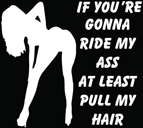 Ride My Ass Pull Hair Funny Car Truck Window Bumper Vinyl Graphic Decal Sticker- (6 Inch) / (15 Cm) Wide Gloss White Color #TOP6