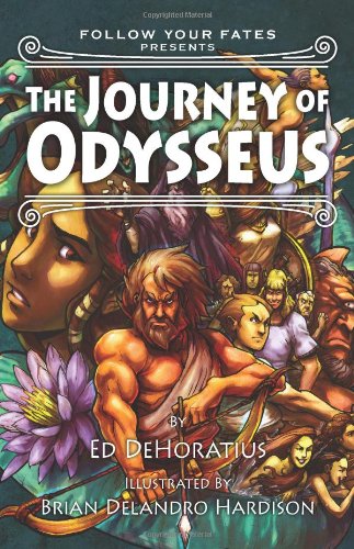 Journey of Odysseus / By Ed Dehoratius / Illustrated by Brian Delandro Hardison (Follow Your Fates)