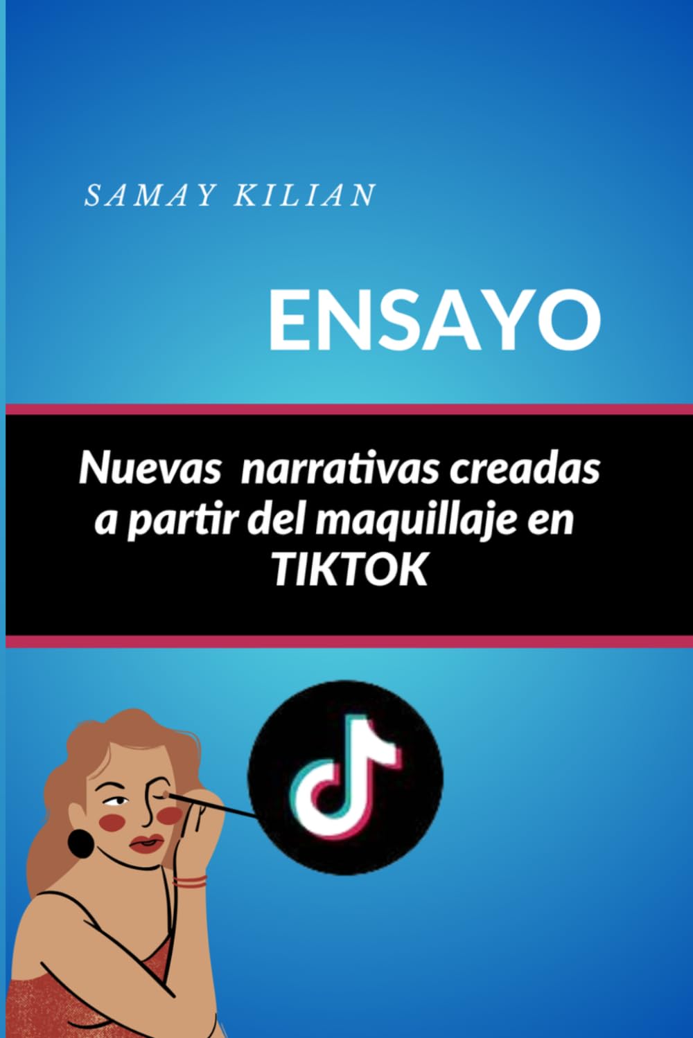 NUEVAS NARRATIVAS CREADAS A PARTIR DEL MAQUILLAJE EN TIKTOK