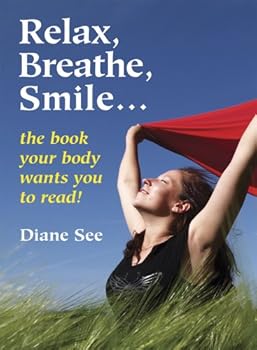 Paperback Relax, Breathe, Smile; The book your body wants you to read! Book