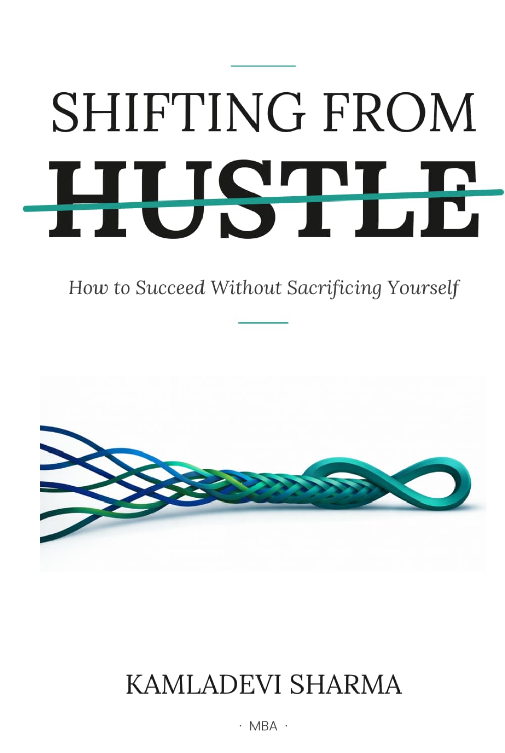 Shifting From Hustle: How To Succeed Without Sacrificing Yourself