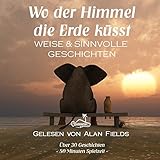 hörspiele erwachsene kostenlos  Wo der Himmel die Erde küsst: Weise und sinnvolle Geschichten