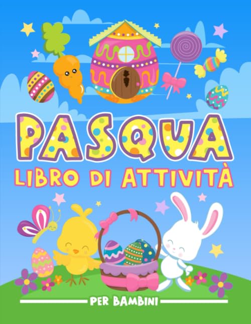 Pasqua: Libro di attività per bambini: Divertenti giochi educativi da 3 a 10 anni con labirinti, esercizi per imparare a disegnare e colorare, ricerca ... e oggetti, pagine da colorare e molto altro