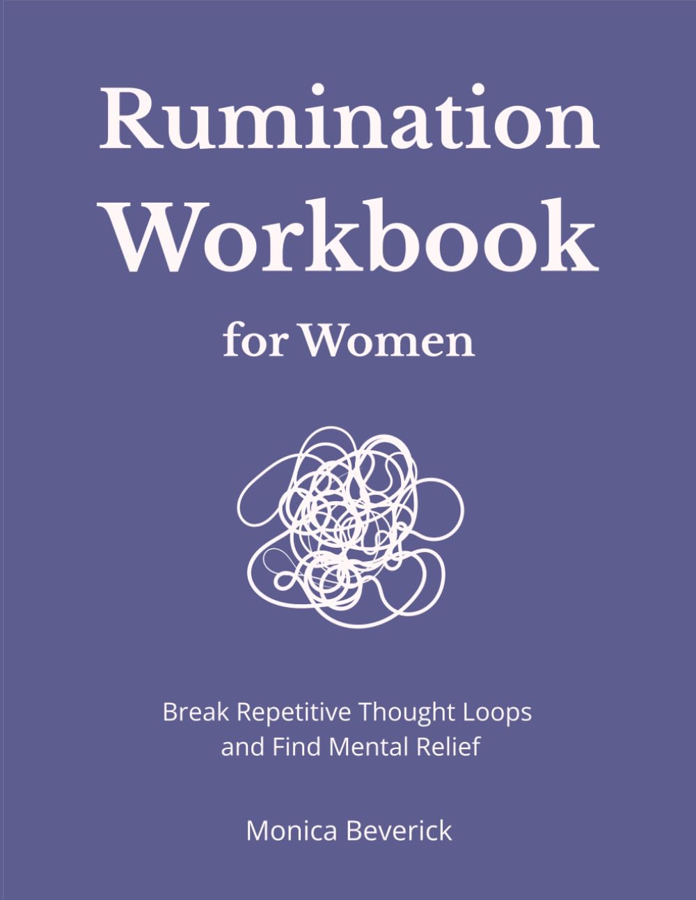 Rumination Workbook for Women: Break Repetitive Thought Loops and Find Mental Relief