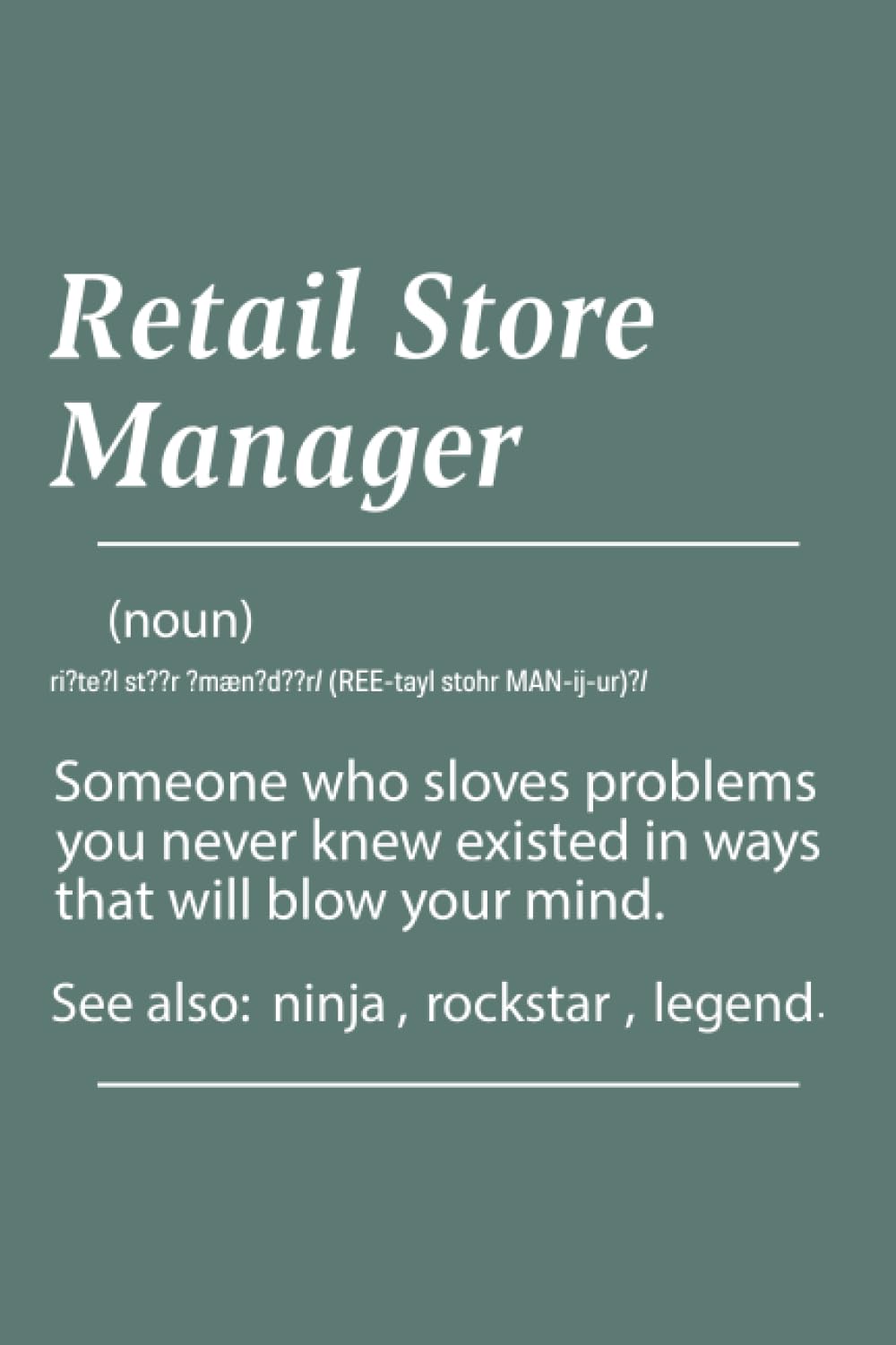 Retail Store Manager Definition: Funny Gift Appreciation for Retail Store Manager Coworker Office Boss Team Work | Cute Funny Blank Lined Retail Store ... With Definition for Retail Store Manager.