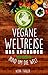 Vegane Weltreise, Das Kochbuch: 100 Rezepte rund um die Welt (Vegan Kochbuch 1)