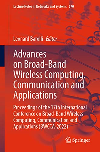 Advances on Broad-Band Wireless Computing, Communication and Applications (Lecture Notes in Networks and Systems)