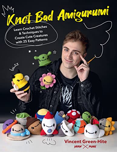 Knot Bad Amigurumi: Learn Crochet Stitches and Techniques to Create Cute Creatures with 25 Easy Patterns (English Edition)