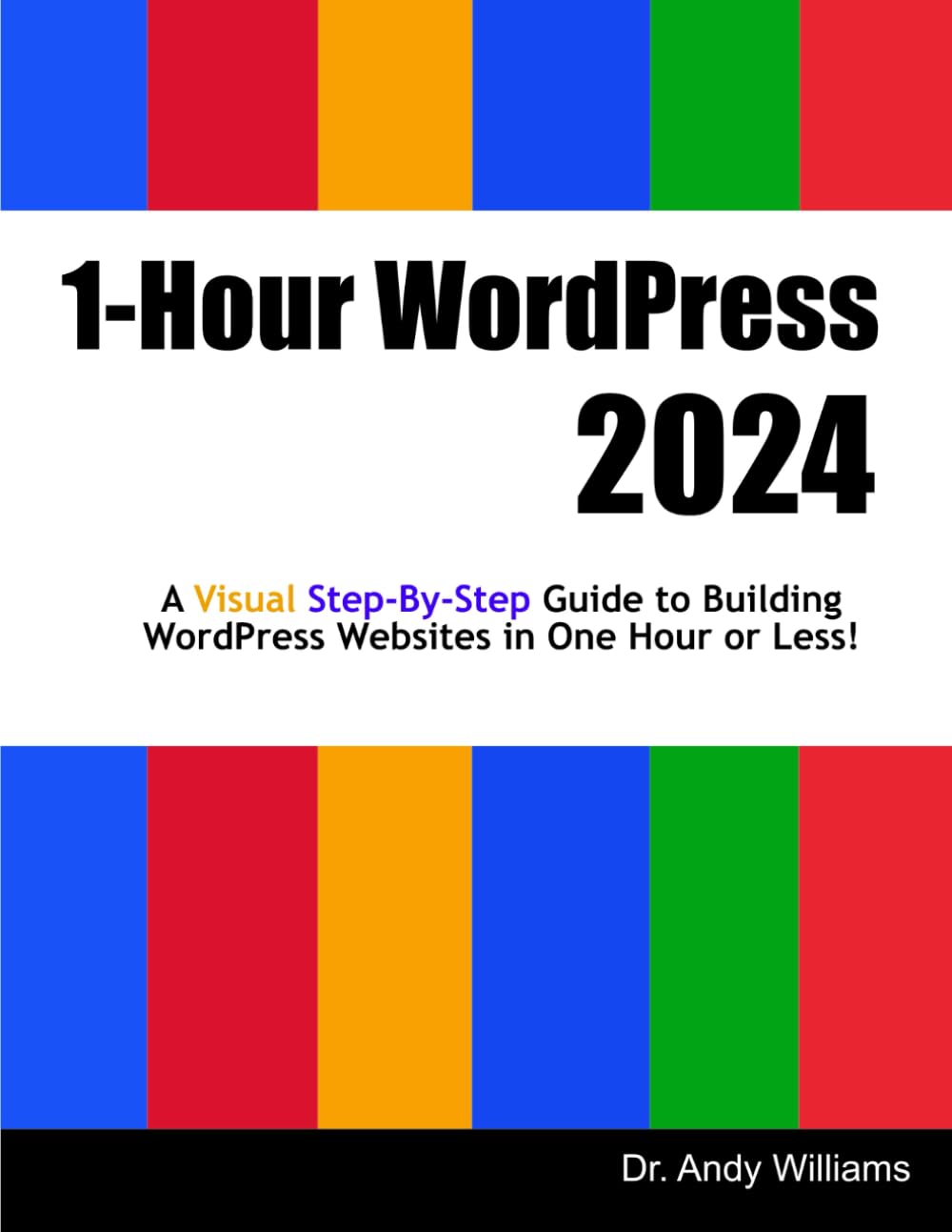 1-Hour WordPress 2024: A visual step-by-step guide to building WordPress websites in one hour or less! (Webmaster Series)
