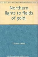 Northern Lights to Fields of Gold B0006AOQOU Book Cover