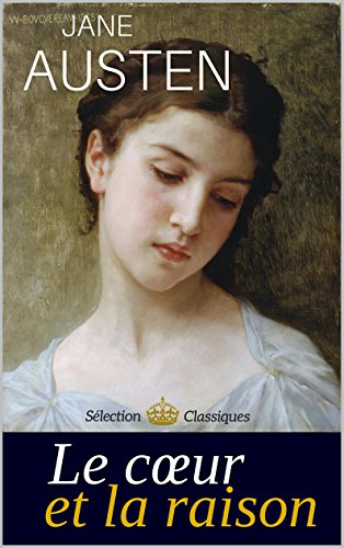 Amazon Com Raison Et Sentiments Le Cœur Et La Raison 2 Traductions Francaises De Sense And Sensibility Commentees Illustrees Biographie Detaillee De L Auteurr French Edition Ebook Austen Jane De Montolieu