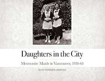 Mass Market Paperback Daughters in the City: Mennonite Maids in Vancouver, 1931-61 Book