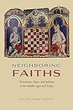 Neighboring Faiths: Christianity, Islam, and Judaism in the Middle Ages and Today (English Edition)