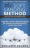The Soft Landing Method for Quitting Antidepressants  - A gentle, science-based program for quitting antidepressants, minus the crash